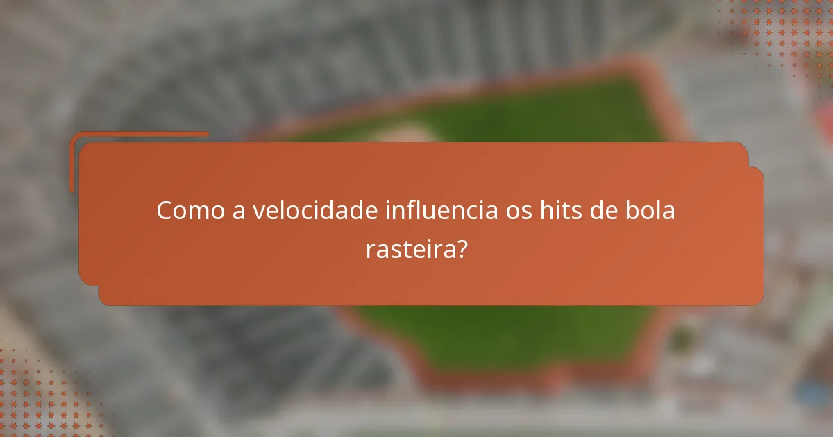 Como a velocidade influencia os hits de bola rasteira?