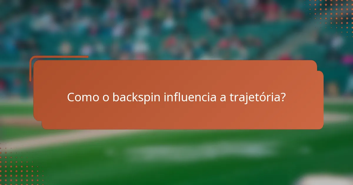 Como o backspin influencia a trajetória?