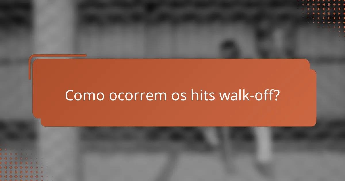 Como ocorrem os hits walk-off?