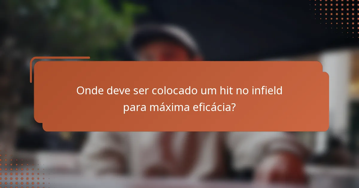 Onde deve ser colocado um hit no infield para máxima eficácia?