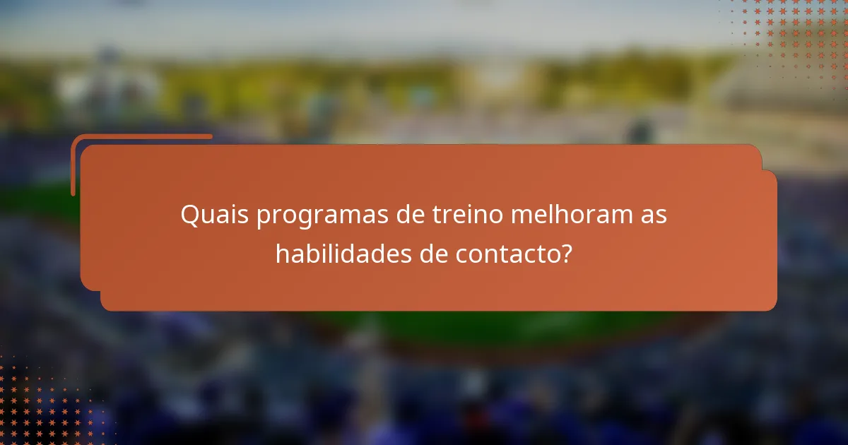 Quais programas de treino melhoram as habilidades de contacto?