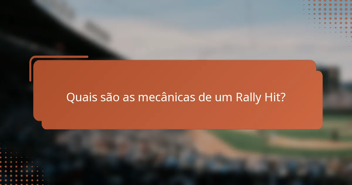 Quais são as mecânicas de um Rally Hit?