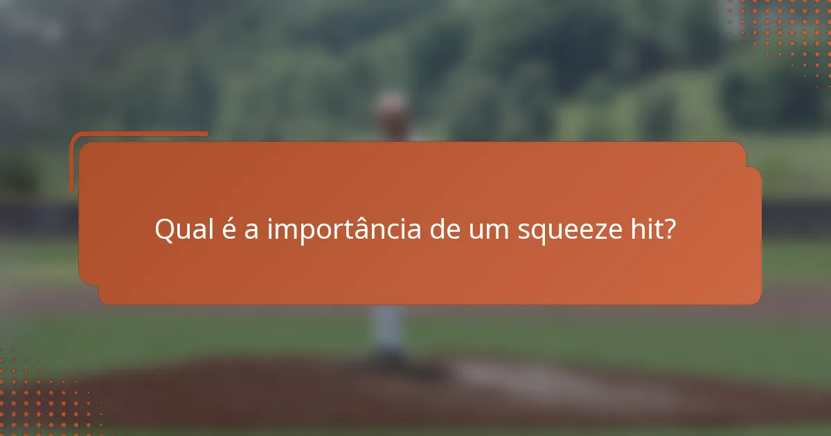 Qual é a importância de um squeeze hit?