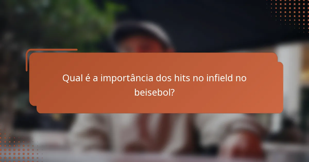Qual é a importância dos hits no infield no beisebol?
