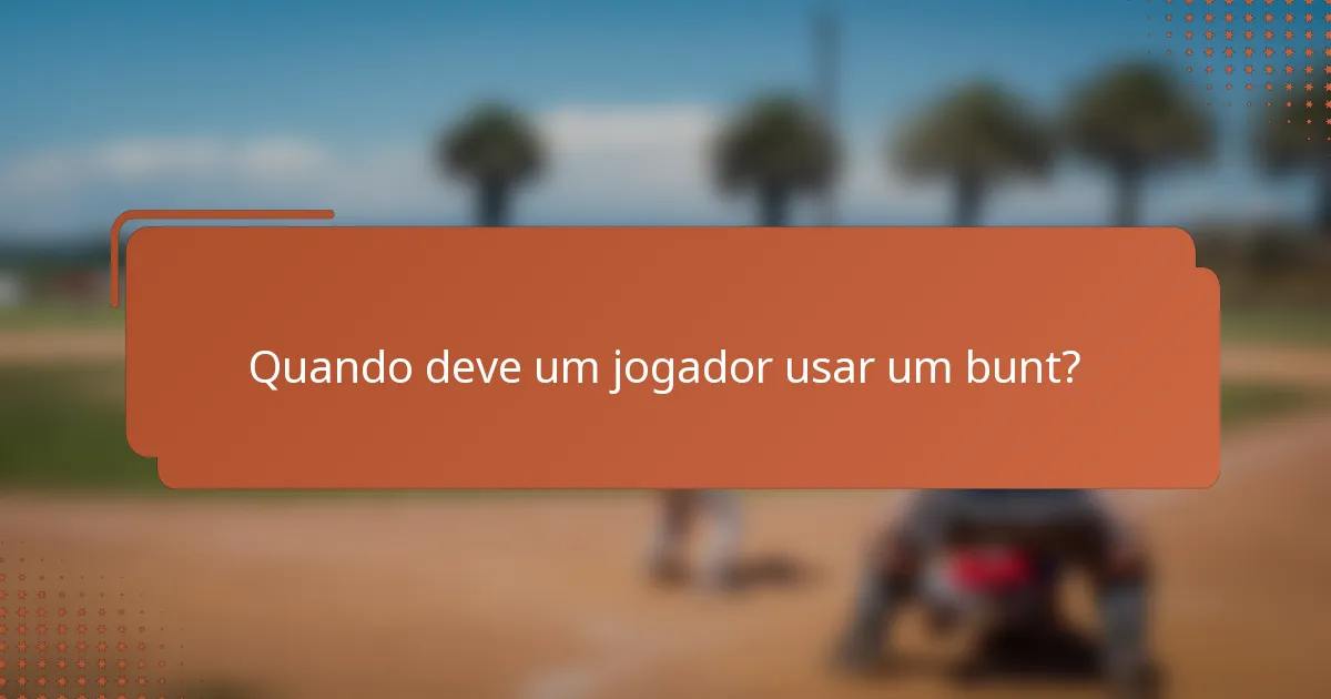 Quando deve um jogador usar um bunt?