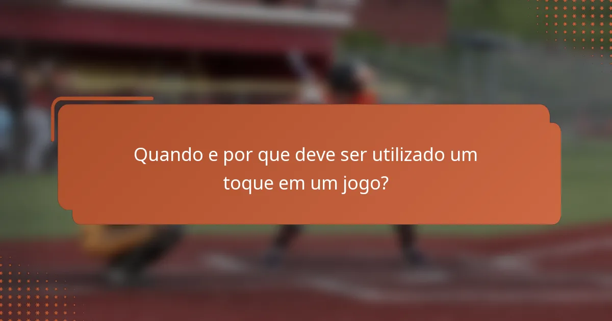 Quando e por que deve ser utilizado um toque em um jogo?